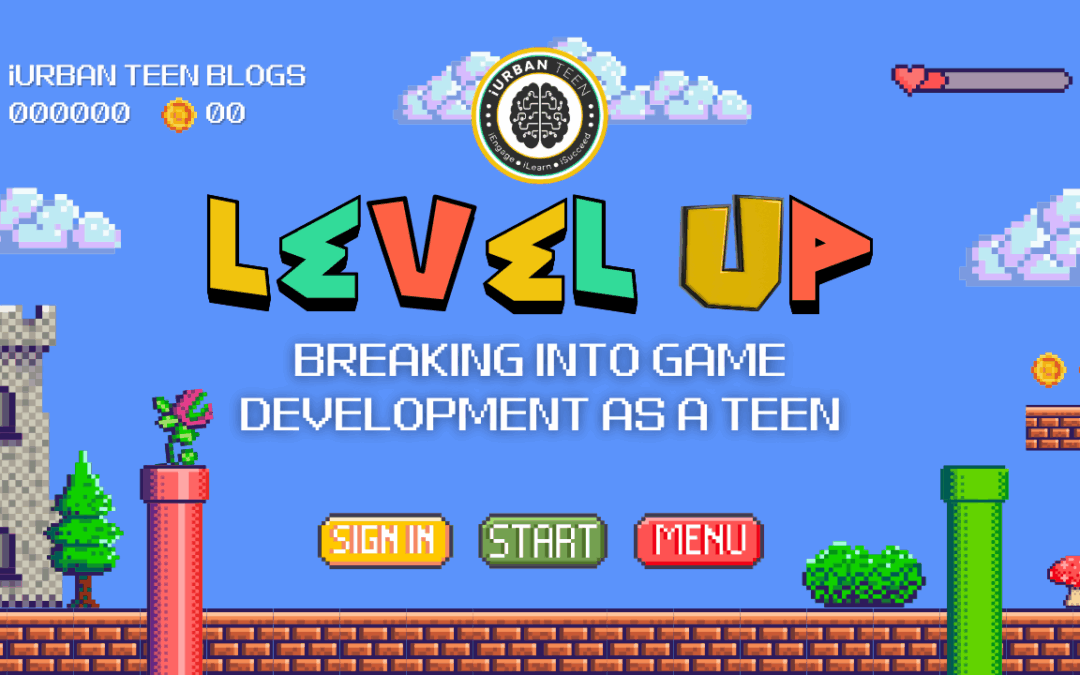 Level Up Breaking into Game Development as a Teen