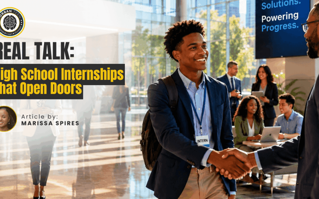 Real Talk: High School Internships That Open Doors