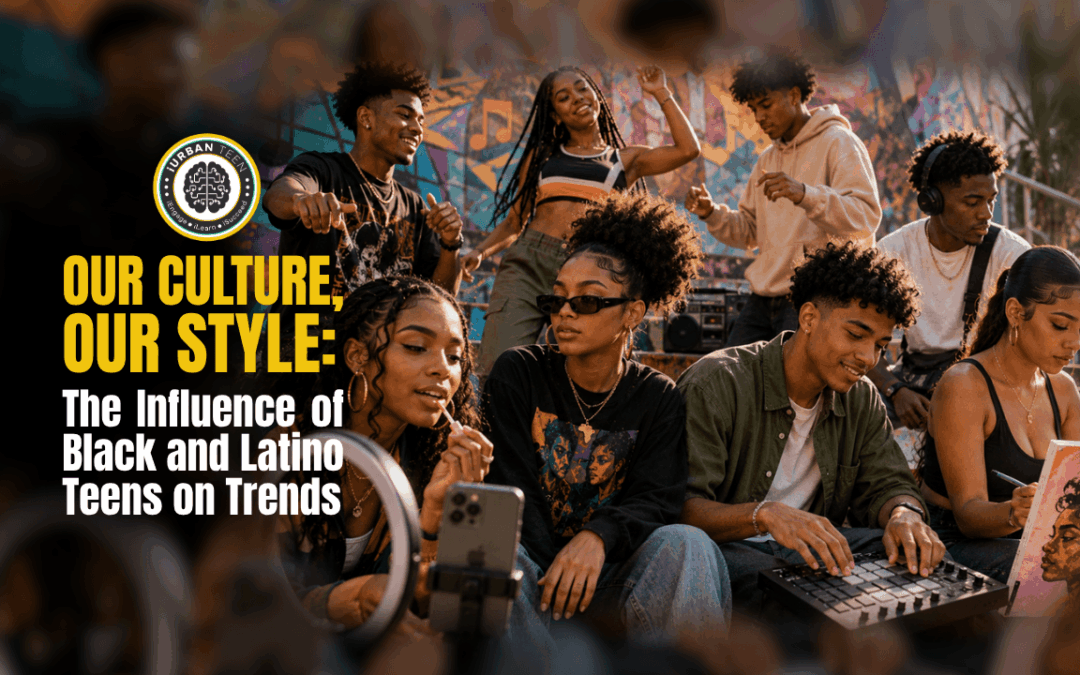 Our Culture, Our Style: The Influence of Black and Latino Teens on Trends